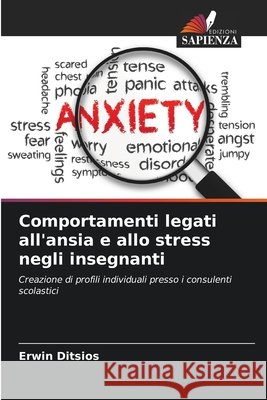 Comportamenti legati all'ansia e allo stress negli insegnanti Ditsios, Erwin 9786209442957 Edizioni Sapienza - książka
