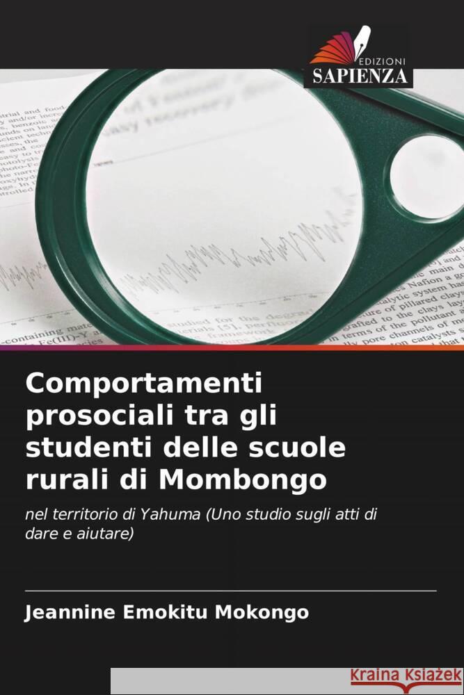 Comportamenti prosociali tra gli studenti delle scuole rurali di Mombongo Emokitu Mokongo, Jeannine 9786205145227 Edizioni Sapienza - książka