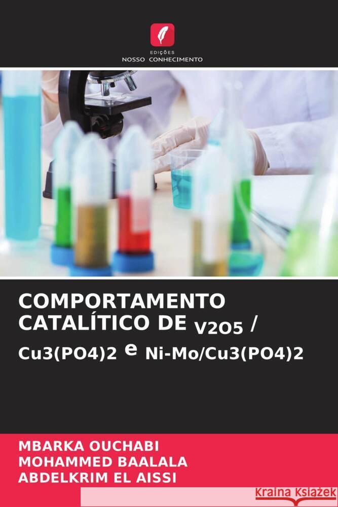 COMPORTAMENTO CATALÍTICO DE V2O5 / Cu3(PO4)2 e Ni-Mo/Cu3(PO4)2 OUCHABI, Mbarka, BAALALA, MOHAMMED, EL AISSI, ABDELKRIM 9786206576129 Edições Nosso Conhecimento - książka