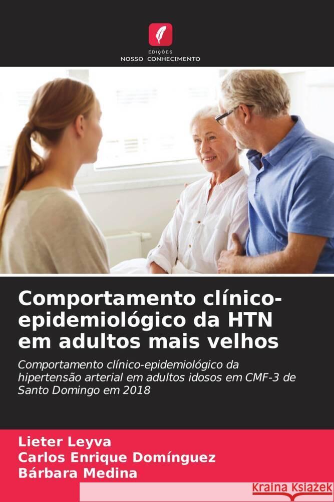 Comportamento clínico-epidemiológico da HTN em adultos mais velhos Leyva, Lieter, Domínguez, Carlos Enrique, Medina, Bárbara 9786204425757 Edições Nosso Conhecimento - książka