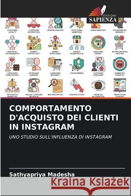COMPORTAMENTO D'ACQUISTO DEI CLIENTI IN INSTAGRAM Madesha, Sathyapriya 9786202379441 Edizioni Sapienza - książka