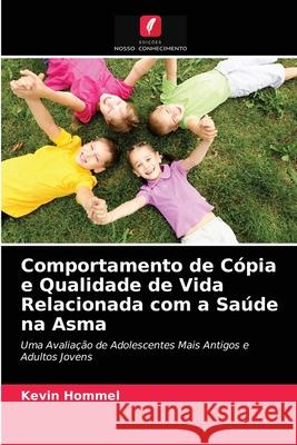 Comportamento de Cópia e Qualidade de Vida Relacionada com a Saúde na Asma Kevin Hommel 9786203349115 Edicoes Nosso Conhecimento - książka