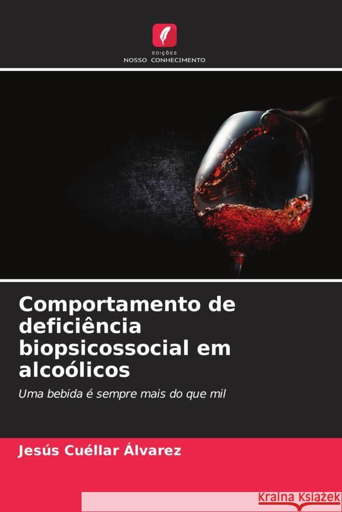 Comportamento de deficiência biopsicossocial em alcoólicos Cuéllar Álvarez, Jesús 9786206629498 Edições Nosso Conhecimento - książka