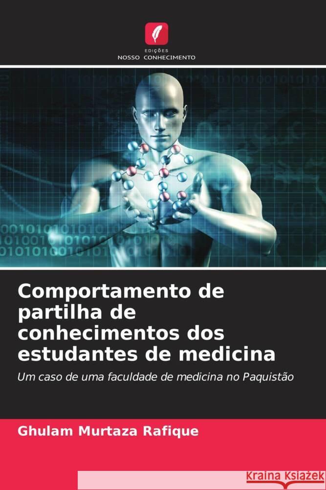 Comportamento de partilha de conhecimentos dos estudantes de medicina Rafique, Ghulam Murtaza 9786208081928 Edições Nosso Conhecimento - książka