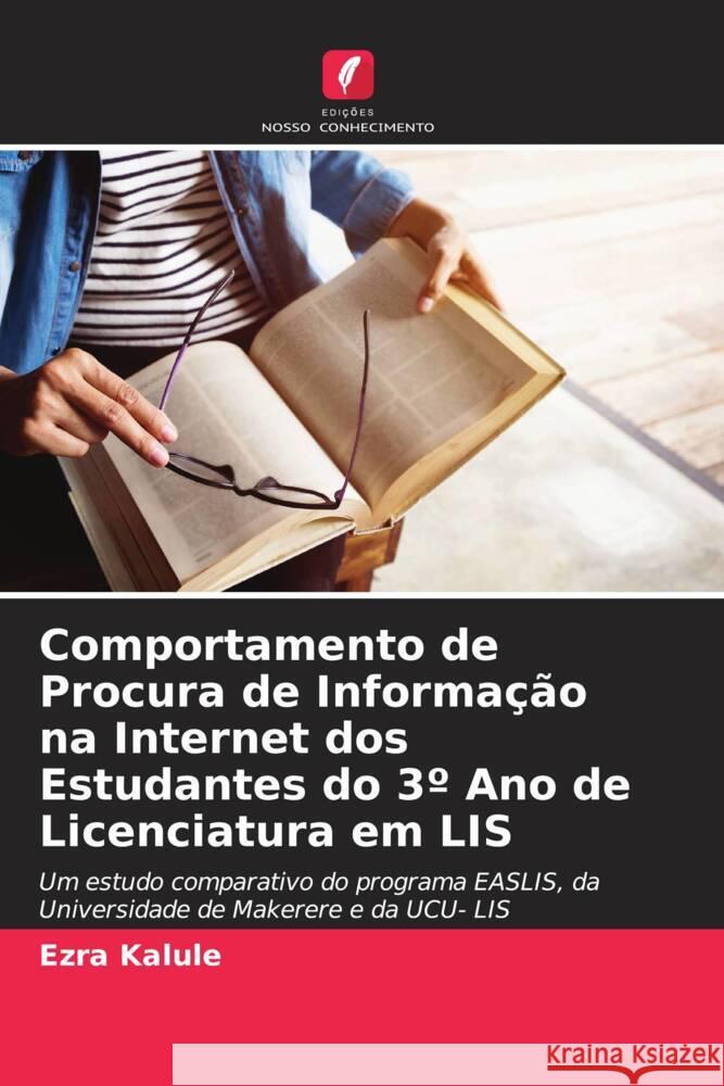 Comportamento de Procura de Informação na Internet dos Estudantes do 3º Ano de Licenciatura em LIS Kalule, Ezra 9786208361693 Edições Nosso Conhecimento - książka