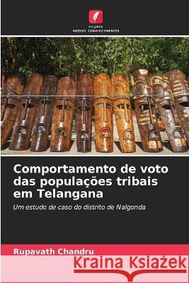 Comportamento de voto das populacoes tribais em Telangana Rupavath Chandru   9786205979143 Edicoes Nosso Conhecimento - książka