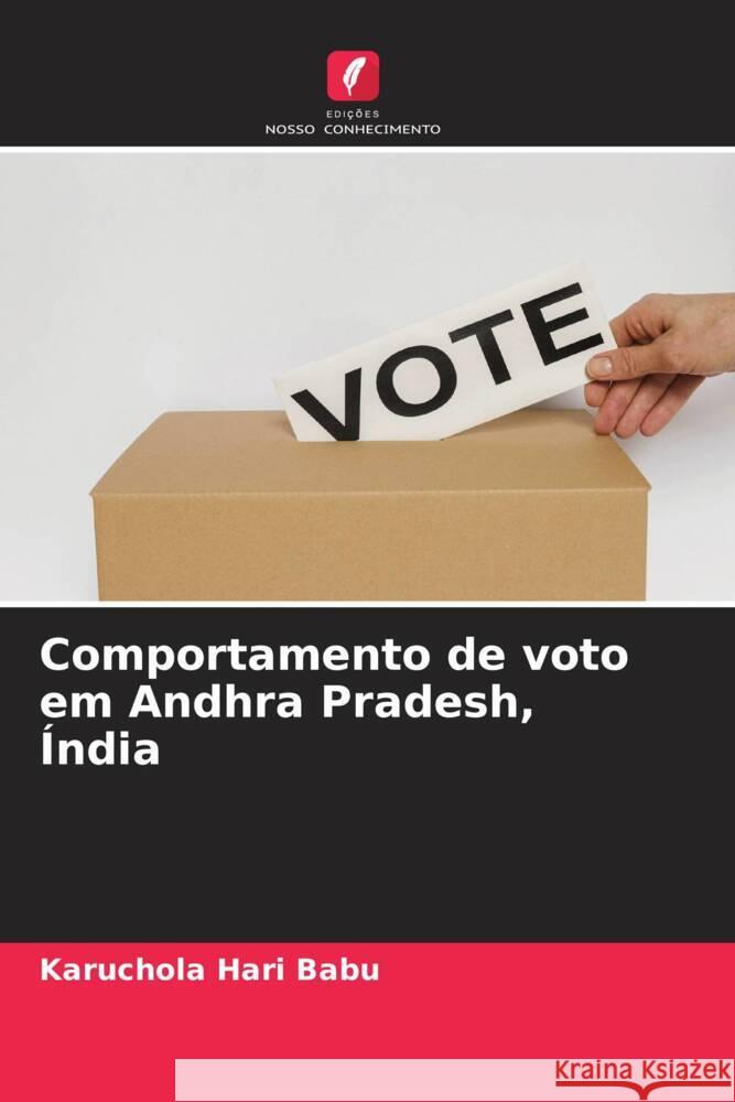 Comportamento de voto em Andhra Pradesh, Índia Hari Babu, Karuchola 9786205031032 Edições Nosso Conhecimento - książka