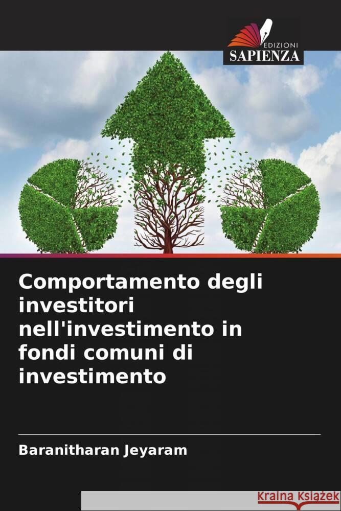 Comportamento degli investitori nell'investimento in fondi comuni di investimento Jeyaram, Baranitharan 9786204807911 Edizioni Sapienza - książka