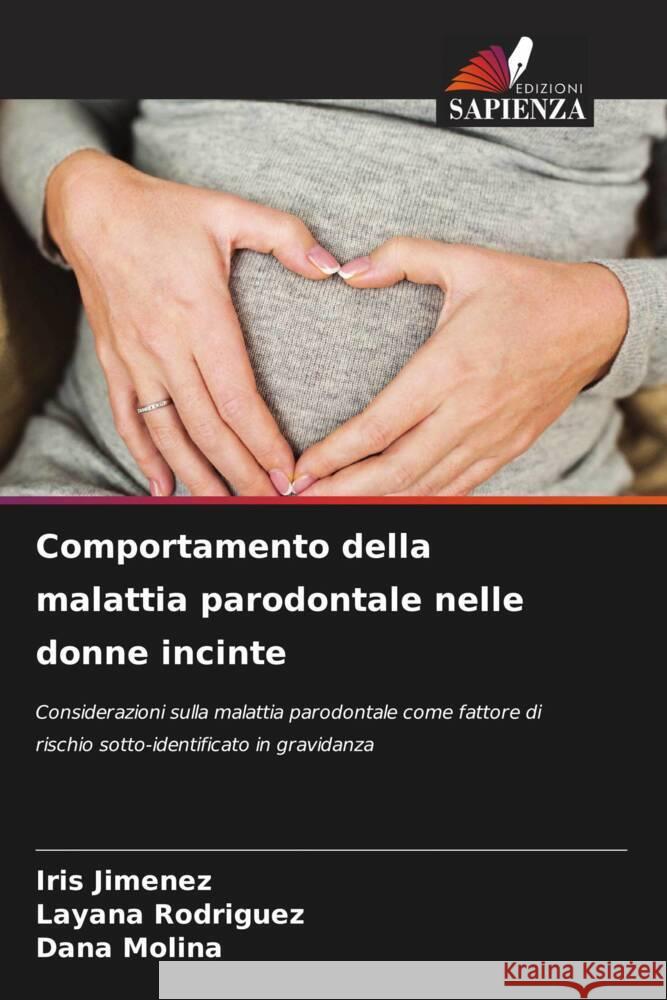 Comportamento della malattia parodontale nelle donne incinte Jimenez, Iris, Rodriguez, Layana, Molina, Dana 9786204507507 Edizioni Sapienza - książka