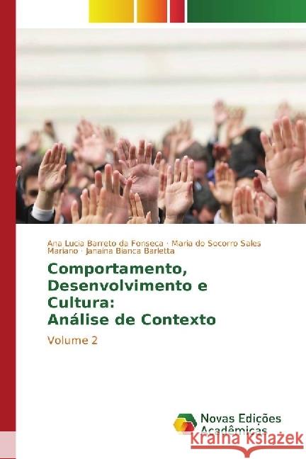 Comportamento, Desenvolvimento e Cultura: Análise de Contexto : Volume 2 Barreto da Fonseca, Ana Lucia; Sales Mariano, Maria do Socorro; Barletta, Janaina Bianca 9783330747715 Novas Edicioes Academicas - książka