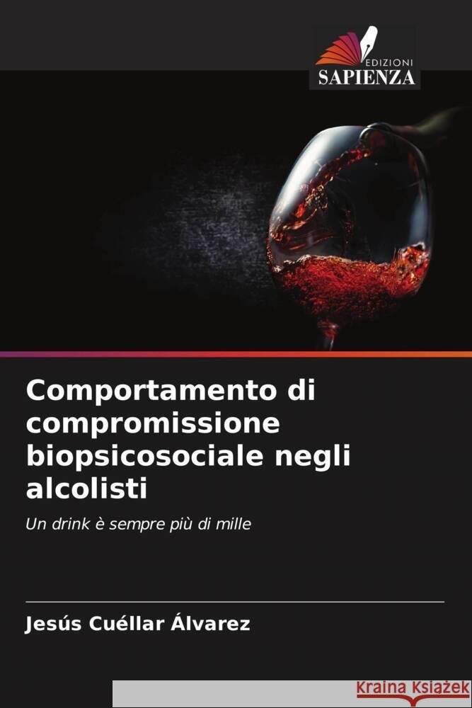Comportamento di compromissione biopsicosociale negli alcolisti Cuéllar Álvarez, Jesús 9786206629504 Edizioni Sapienza - książka