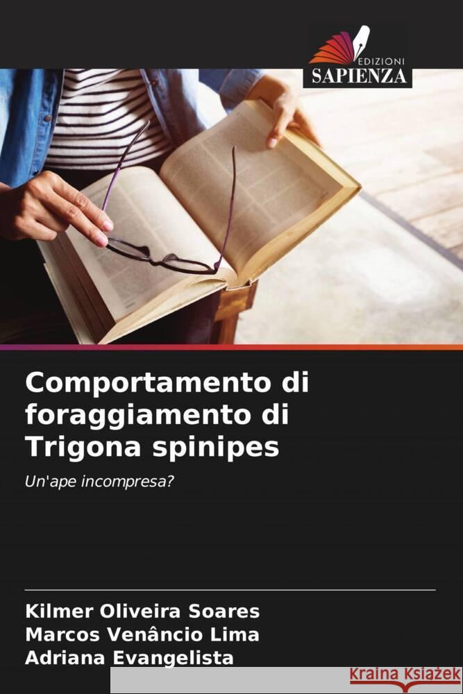 Comportamento di foraggiamento di Trigona spinipes Oliveira Soares, Kilmer, Venâncio Lima, Marcos, Evangelista, Adriana 9786206562399 Edizioni Sapienza - książka