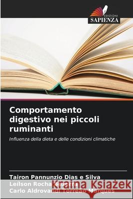 Comportamento digestivo nei piccoli ruminanti Dias e Silva, Tairon Pannunzio, Bezerra, Leílson Rocha, Torreão Marques, Carlo Aldrovandi 9786208679989 Edizioni Sapienza - książka