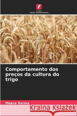 Comportamento dos preços da cultura do trigo Verma, Meera 9786208815561 Edições Nosso Conhecimento - książka