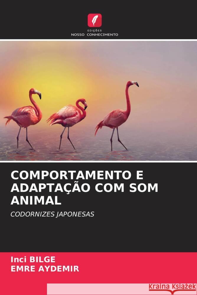 COMPORTAMENTO E ADAPTAÇÃO COM SOM ANIMAL BILGE, Inci, AYDEMIR, EMRE 9786204602424 Edições Nosso Conhecimento - książka