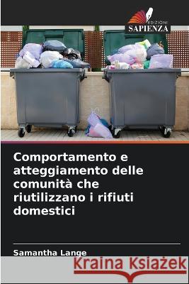 Comportamento e atteggiamento delle comunit? che riutilizzano i rifiuti domestici Samantha Lange 9786205628805 Edizioni Sapienza - książka