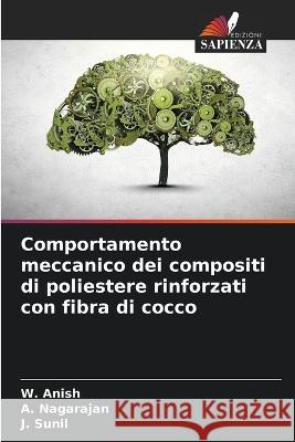 Comportamento meccanico dei compositi di poliestere rinforzati con fibra di cocco W. Anish A. Nagarajan J. Sunil 9786205701508 Edizioni Sapienza - książka