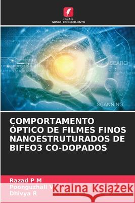 Comportamento ?ptico de Filmes Finos Nanoestruturados de Bifeo3 Co-Dopados Razad P Poonguzhali V Dhivya R 9786207208081 Edicoes Nosso Conhecimento - książka