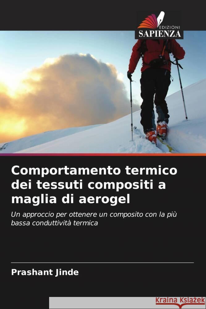 Comportamento termico dei tessuti compositi a maglia di aerogel Jinde, Prashant 9786205435922 Edizioni Sapienza - książka