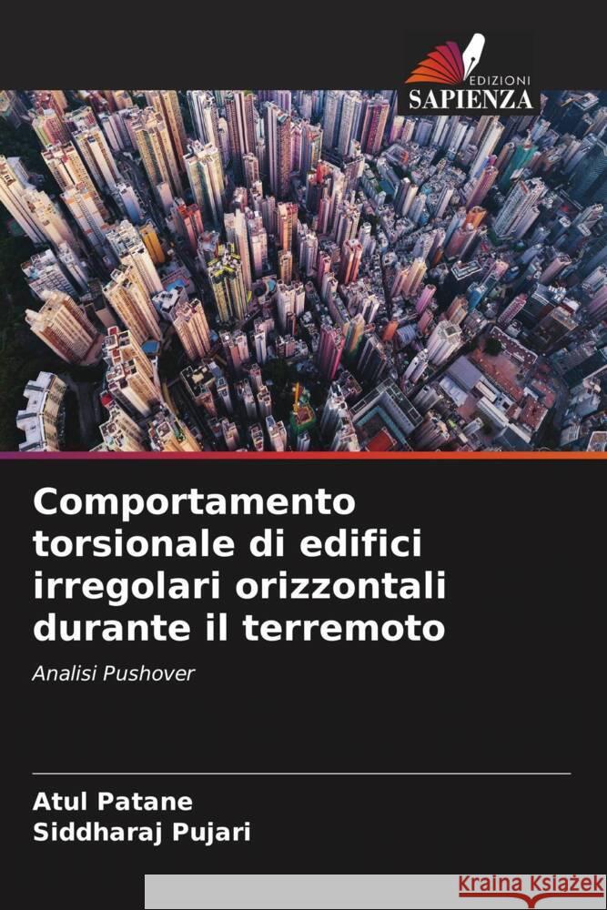 Comportamento torsionale di edifici irregolari orizzontali durante il terremoto Patane, Atul, Pujari, Siddharaj 9786205163375 Edizioni Sapienza - książka