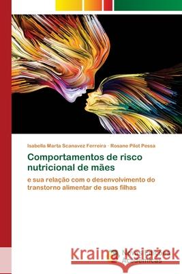 Comportamentos de risco nutricional de mães Scanavez Ferreira, Isabella Marta 9786203469363 Novas Edicoes Academicas - książka