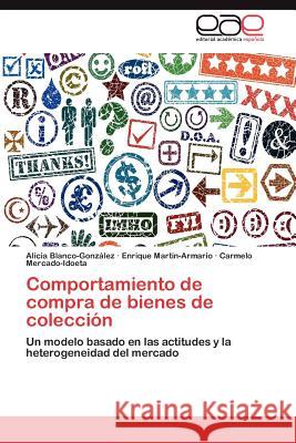 Comportamiento de compra de bienes de colección Blanco-González Alicia 9783847356813 Editorial Acad Mica Espa Ola - książka