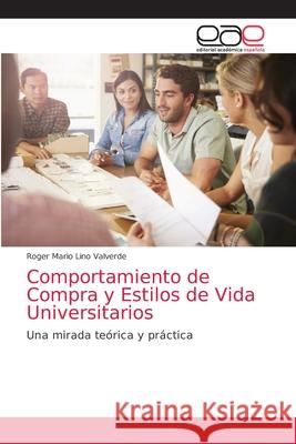 Comportamiento de Compra y Estilos de Vida Universitarios Lino Valverde, Roger Mario 9786202107778 Editorial Académica Española - książka
