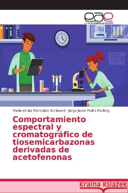 Comportamiento espectral y cromatográfico de tiosemicarbazonas derivadas de acetofenonas Schiavoni, María de las Mercedes; Pedro Furlong, Jorge Javier 9786202118804 Editorial Académica Española - książka