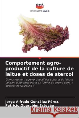Comportement agro-productif de la culture de laitue et doses de stercol González Pérez., Jorge  Alfredo, Querubim Estevão, Patricio 9786208695224 Editions Notre Savoir - książka