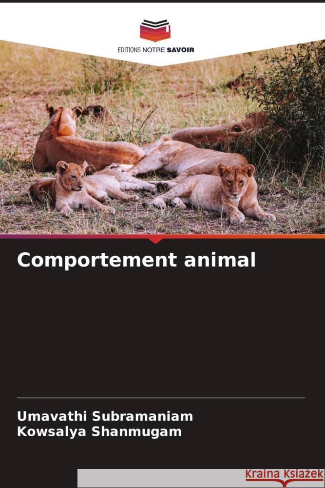 Comportement animal Subramaniam, Umavathi, Shanmugam, Kowsalya 9786206298267 Editions Notre Savoir - książka