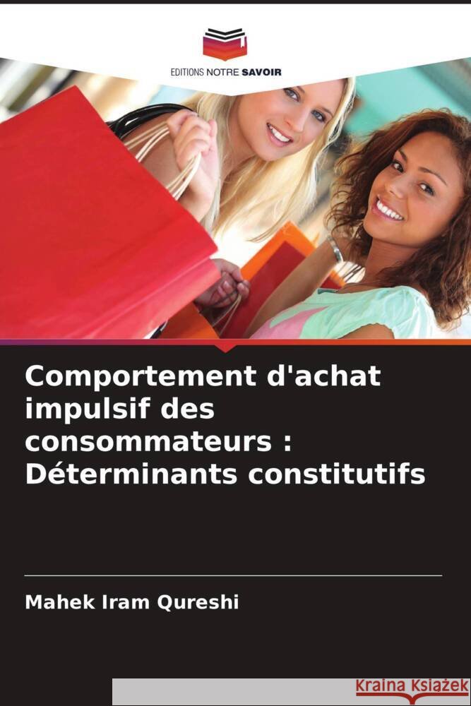 Comportement d'achat impulsif des consommateurs : Déterminants constitutifs Qureshi, Mahek Iram 9786205439968 Editions Notre Savoir - książka