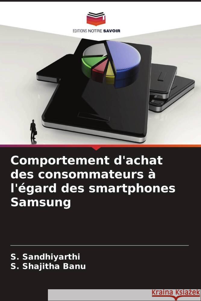 Comportement d'achat des consommateurs ? l'?gard des smartphones Samsung S. Sandhiyarthi S. Shajith 9786207167210 Editions Notre Savoir - książka