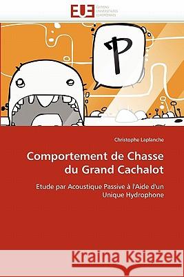 Comportement de Chasse Du Grand Cachalot Christophe LaPlanche 9786131560934 Editions Universitaires Europeennes - książka