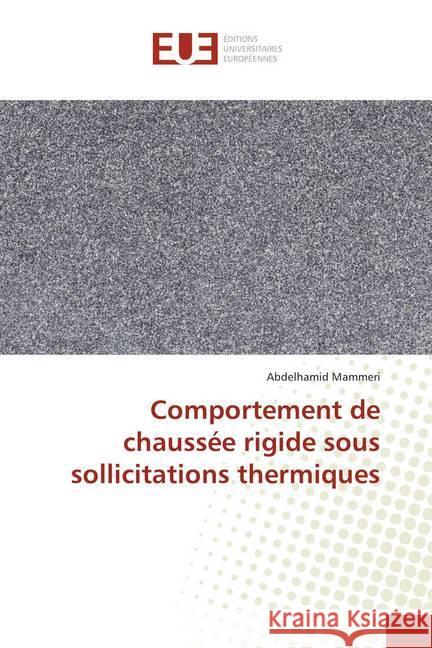 Comportement de chaussée rigide sous sollicitations thermiques Mammeri, Abdelhamid 9786138438526 Éditions universitaires européennes - książka