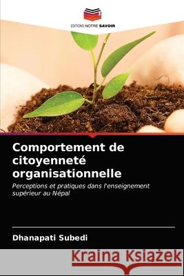 Comportement de citoyenneté organisationnelle Dhanapati Subedi 9786203164022 Editions Notre Savoir - książka