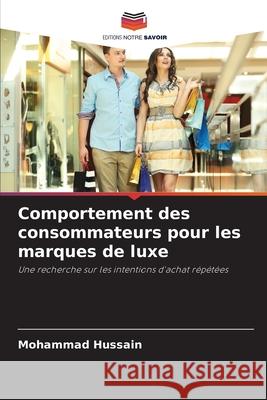 Comportement des consommateurs pour les marques de luxe Mohammad Hussain 9786207795413 Editions Notre Savoir - książka