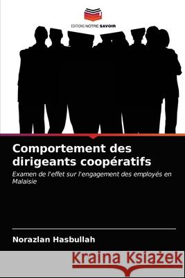 Comportement des dirigeants coopératifs Hasbullah, Norazlan 9786203536676 Editions Notre Savoir - książka