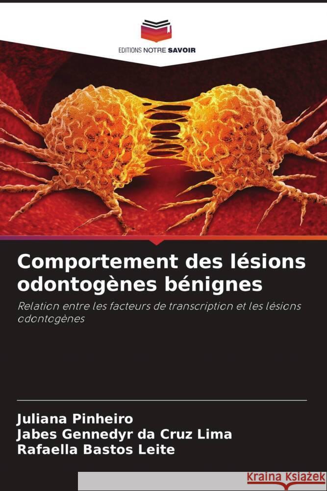 Comportement des l?sions odontog?nes b?nignes Juliana Pinheiro Jabes Gennedyr D Rafaella Basto 9786206847502 Editions Notre Savoir - książka