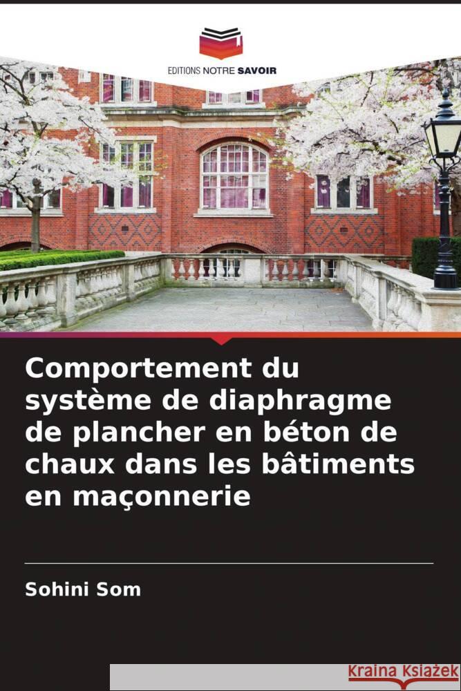 Comportement du système de diaphragme de plancher en béton de chaux dans les bâtiments en maçonnerie Som, Sohini 9786204650197 Editions Notre Savoir - książka
