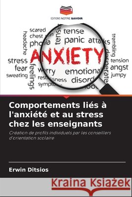 Comportements liés à l'anxiété et au stress chez les enseignants Ditsios, Erwin 9786209445514 Editions Notre Savoir - książka