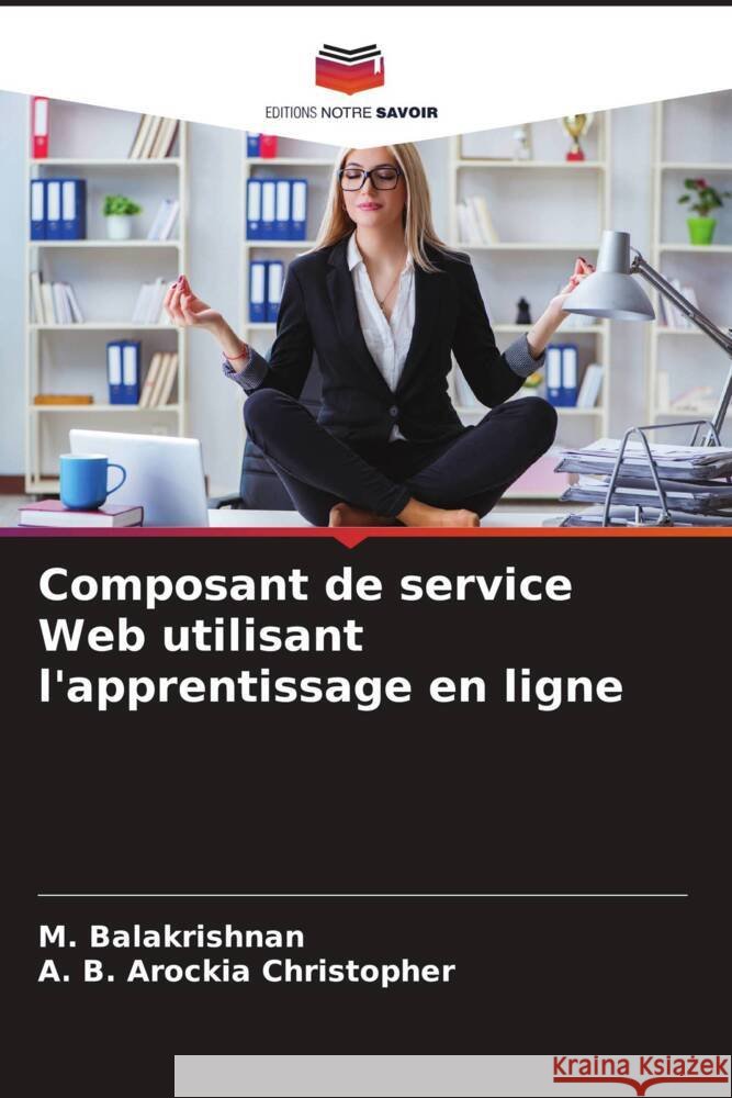 Composant de service Web utilisant l'apprentissage en ligne Balakrishnan, M., Christopher, A. B. Arockia 9786204356600 Editions Notre Savoir - książka