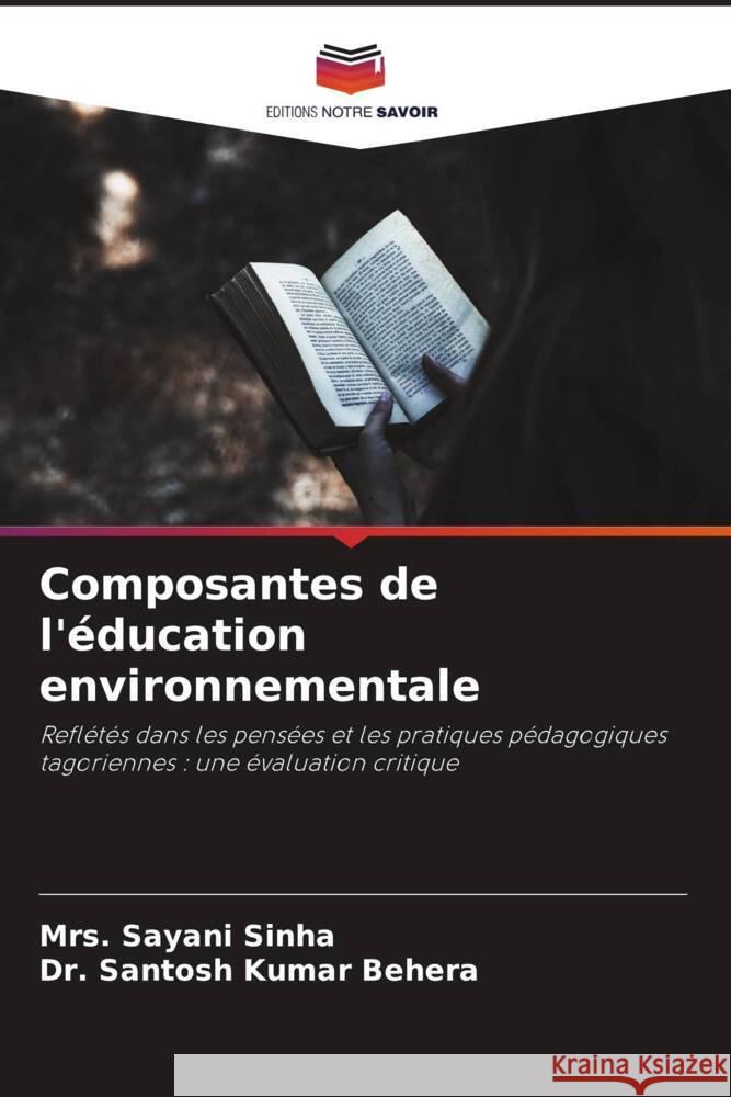 Composantes de l'éducation environnementale Sinha, Mrs. Sayani, Behera, Dr. Santosh Kumar 9786206369875 Editions Notre Savoir - książka