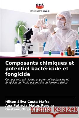 Composants chimiques et potentiel bactéricide et fongicide Mafra, Nilton Silva Costa 9786203179576 Editions Notre Savoir - książka