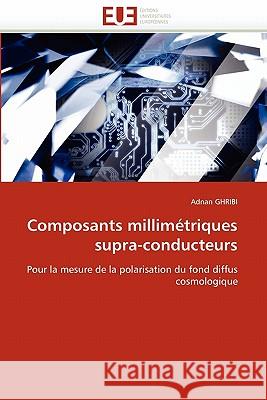 Composants Millimétriques Supra-Conducteurs Ghribi-A 9786131550188 Editions Universitaires Europeennes - książka