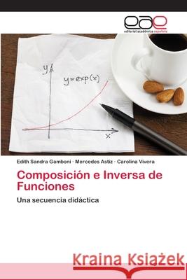 Composición e Inversa de Funciones Gamboni, Edith Sandra 9786202255417 Editorial Académica Española - książka