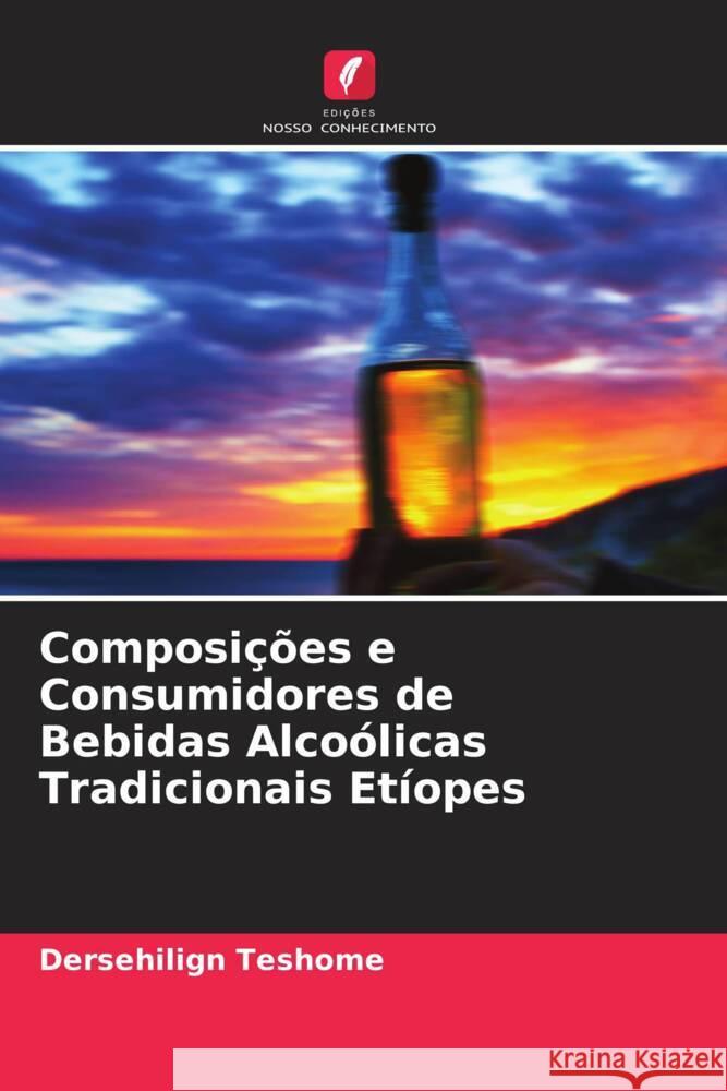 Composições e Consumidores de Bebidas Alcoólicas Tradicionais Etíopes Teshome, Dersehilign 9786205587560 Edições Nosso Conhecimento - książka