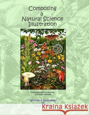 Composing a Natural Science Illustration: From Inspiration to Framing Sandy Williams 9781508487401 Createspace Independent Publishing Platform - książka