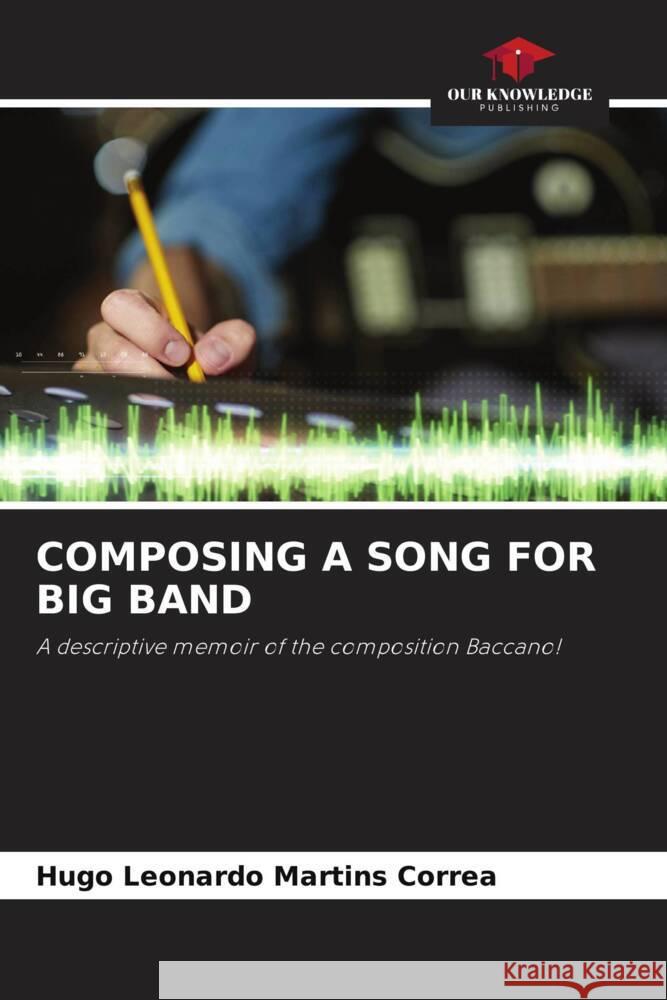 COMPOSING A SONG FOR BIG BAND Martins Correa, Hugo Leonardo 9786205435823 Our Knowledge Publishing - książka