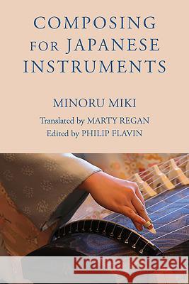 Composing for Japanese Instruments Minoru Miki Philip Flavin Marty Regan 9781580465526 University of Rochester Press - książka
