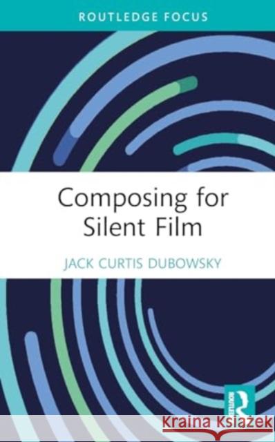 Composing for Silent Film Jack Curtis Dubowsky 9781032184210 Routledge - książka